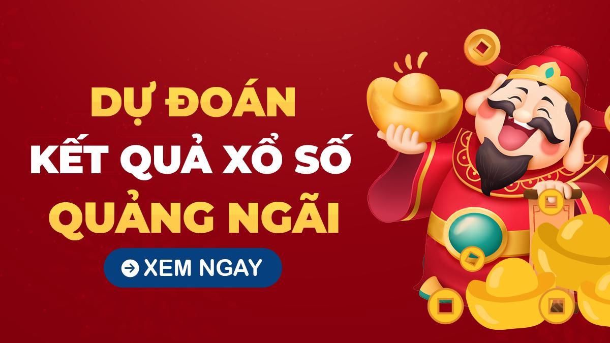 Dự đoán xổ số Quảng Ngãi - Soi cầu dự đoán xổ số Quảng Ngãi